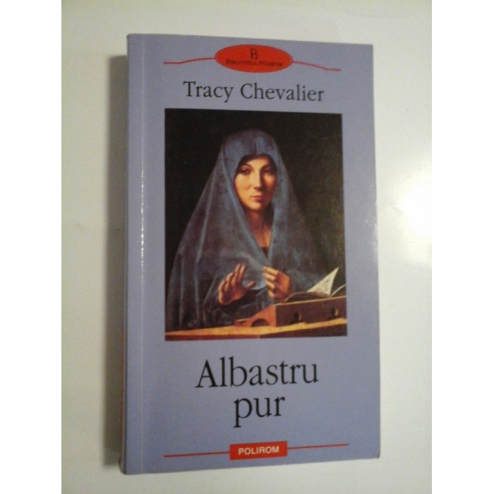 ALBASTRU PUR - TRACY CHEVALIER